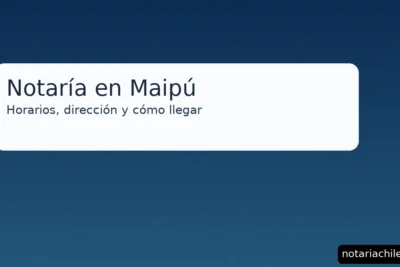 Notaría en Maipú: horarios, dirección y cómo llegar — guía clara y actualizada para tus trámites – notariachile.com