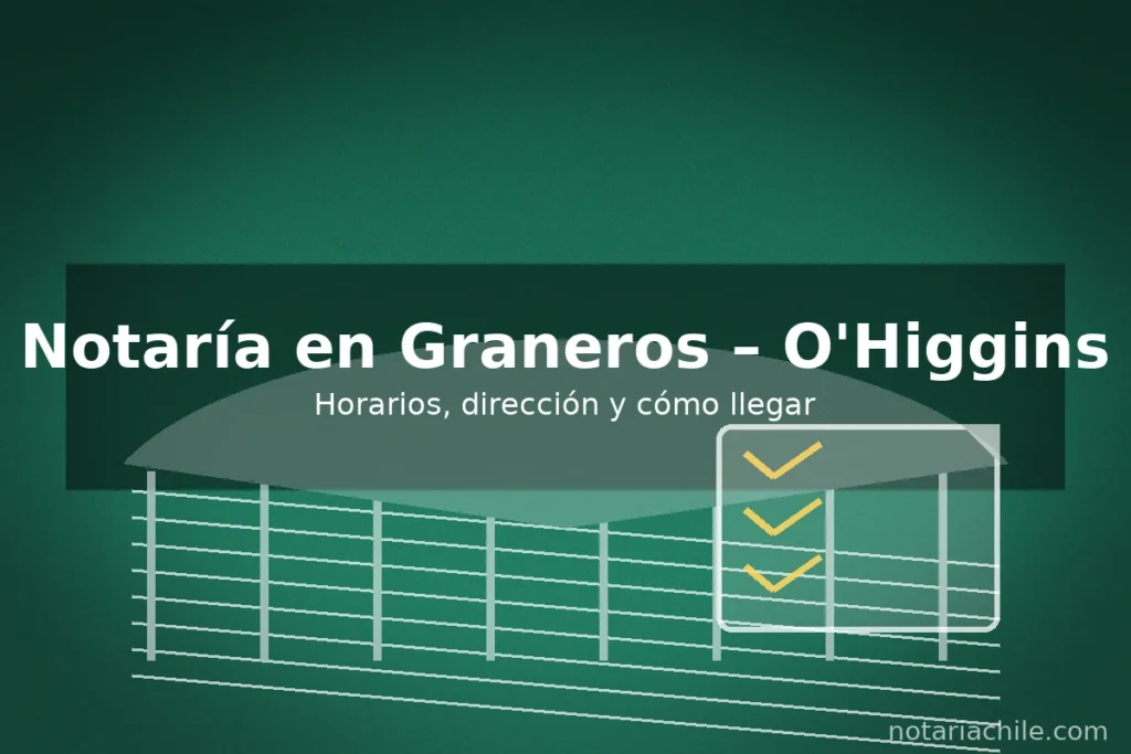 Notaría en Graneros, Región de O’Higgins: horarios, dirección y cómo llegar