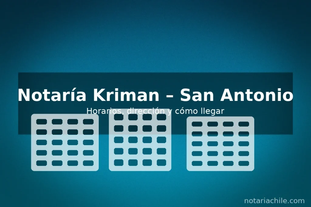 Notaría Kriman en San Antonio, Región de Valparaíso: horarios, dirección y cómo llegar