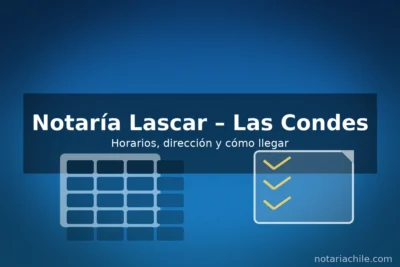 Notaría Lascar en Las Condes: horarios, dirección y cómo llegar paso a paso