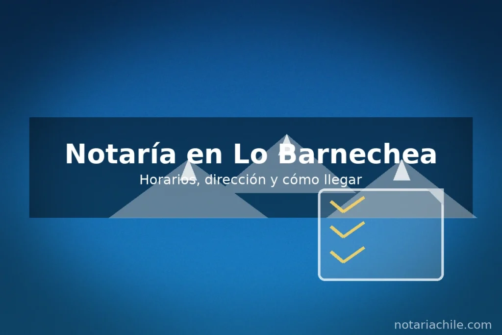 Notaría en Lo Barnechea: horarios, dirección y cómo llegar