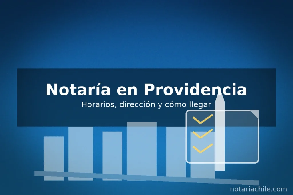 Notaría en Providencia: horarios, dirección y cómo llegar para trámites notariales