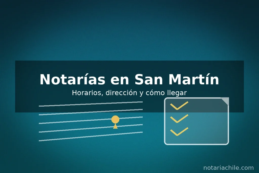 Notarías en San Martín: horarios, dirección y cómo llegar paso a paso
