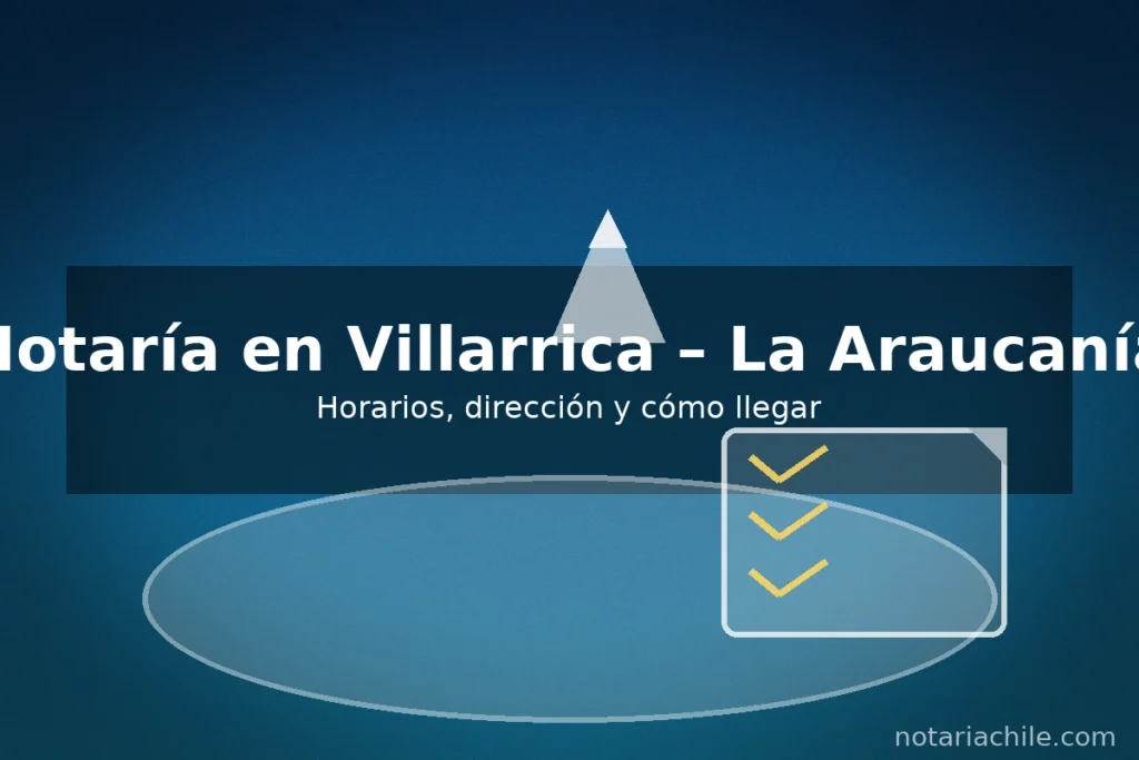 Notaría en Villarrica, La Araucanía: horarios, dirección y cómo llegar
