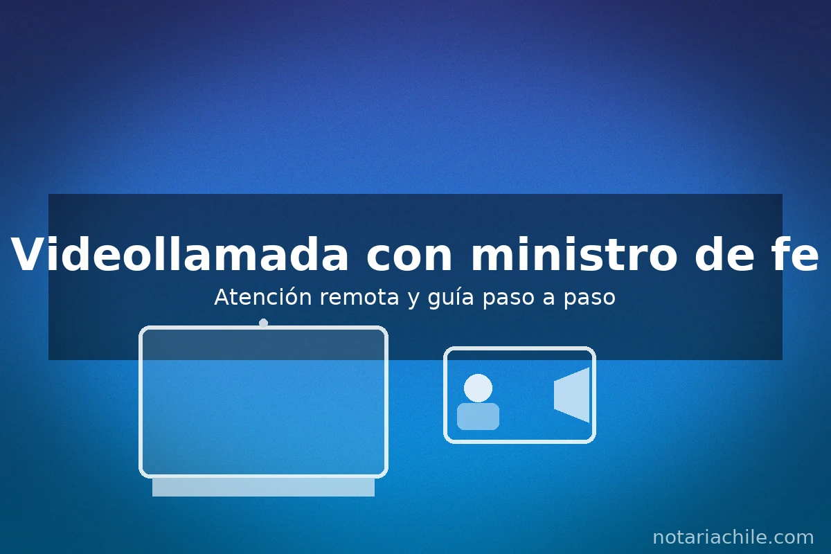 Videollamada con ministro de fe en notaría virtual: atención remota y guía en tiempo real