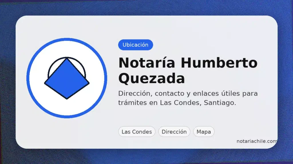 Notaría Humberto Quezada en Las Condes: dirección, ubicación y mapa para llegar