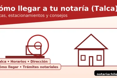 Cómo llegar a tu notaría en Talca: rutas y recomendaciones – notariachile.com