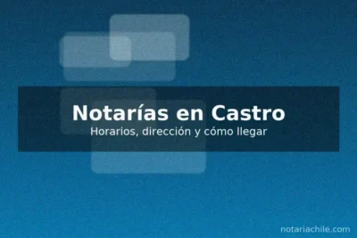 Notarías en Castro (Región de Los Lagos): horarios, dirección y cómo llegar – guía práctica para trámites notariales