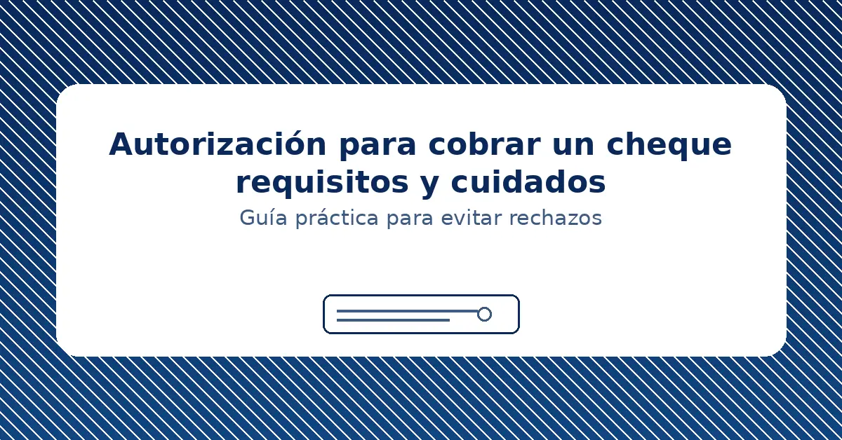 Autorización para cobrar un cheque: requisitos y cuidados - Notaría Chile