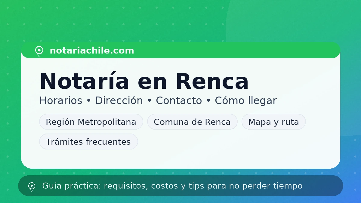 Dirección y horario de atención de la notaría en Renca, Región Metropolitana