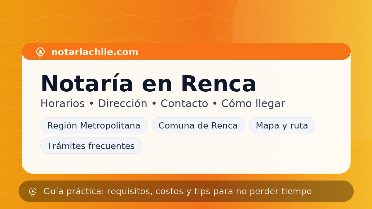 Notaría en Renca Chile: datos de contacto, ubicación y horarios actualizados