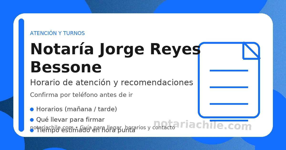 Horario y turnos de la Notaría Jorge Reyes Bessone: atención y recomendaciones antes de ir