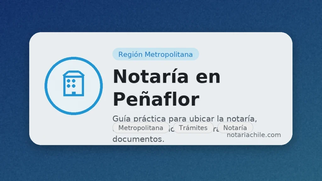 Notaría en Peñaflor: horarios, dirección y cómo llegar - guía de notariachile.com