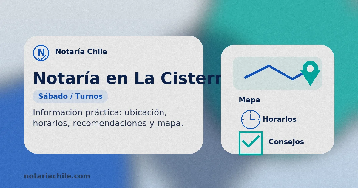 Consejos para ir a la notaría en La Cisterna el sábado y no perder el turno - notariachile.com