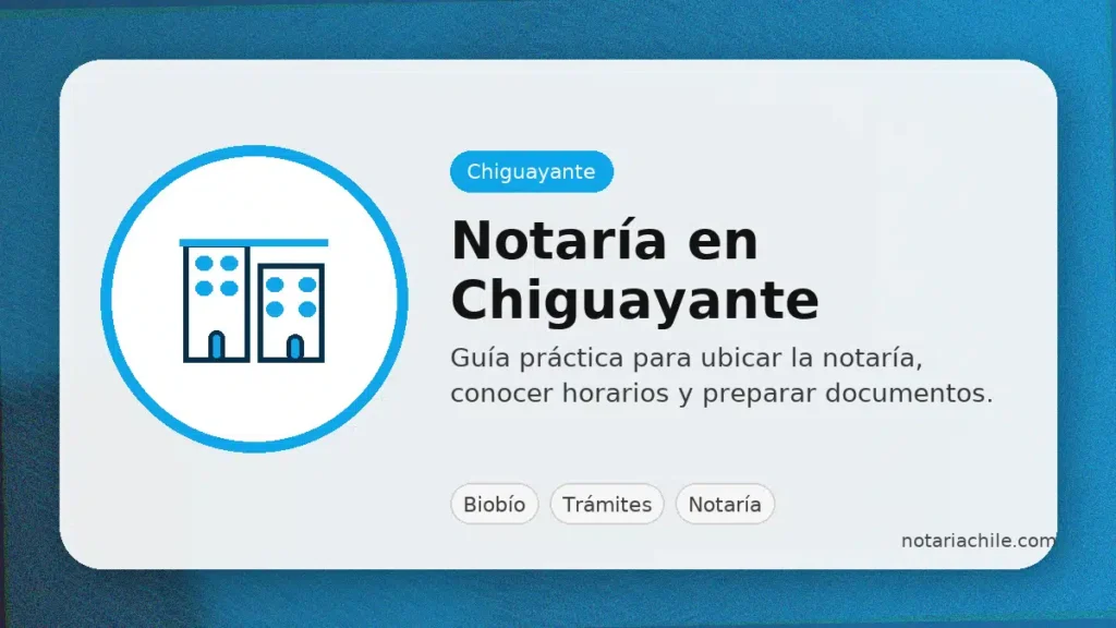 Notaría en Chiguayante: horarios, dirección y datos de contacto actualizados
