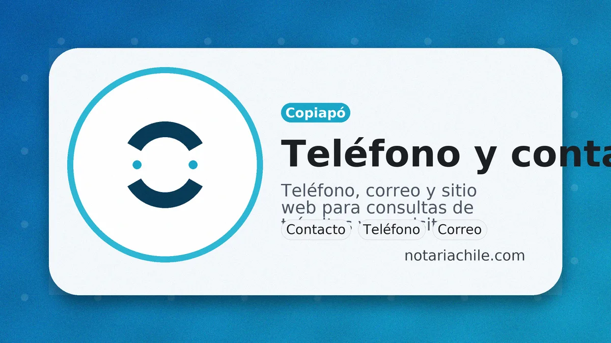 Teléfono y contacto de notaría en Copiapó: consultas por trámites, correo y sitio web | notariachile.com