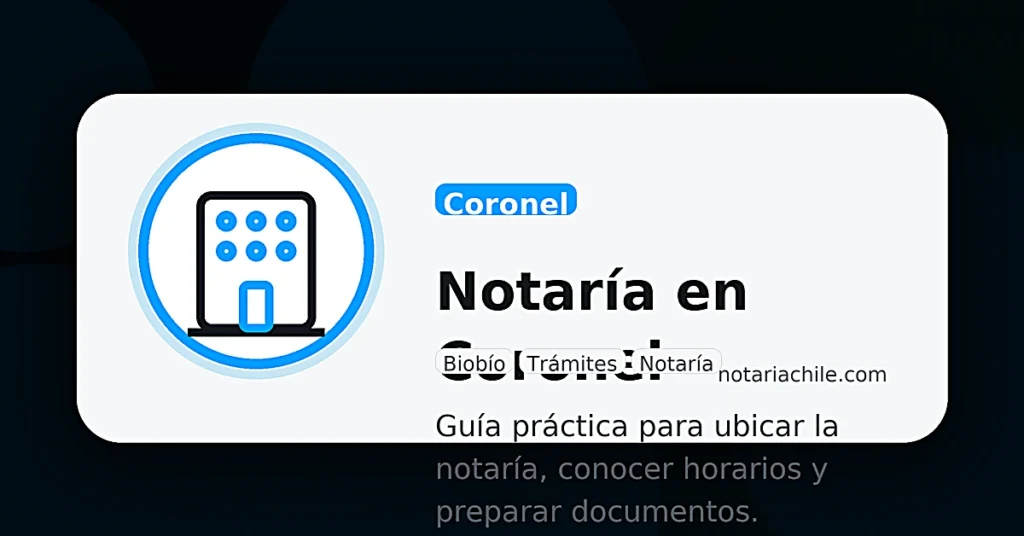 Notaría en Coronel: horarios, dirección y cómo llegar | notariachile.com