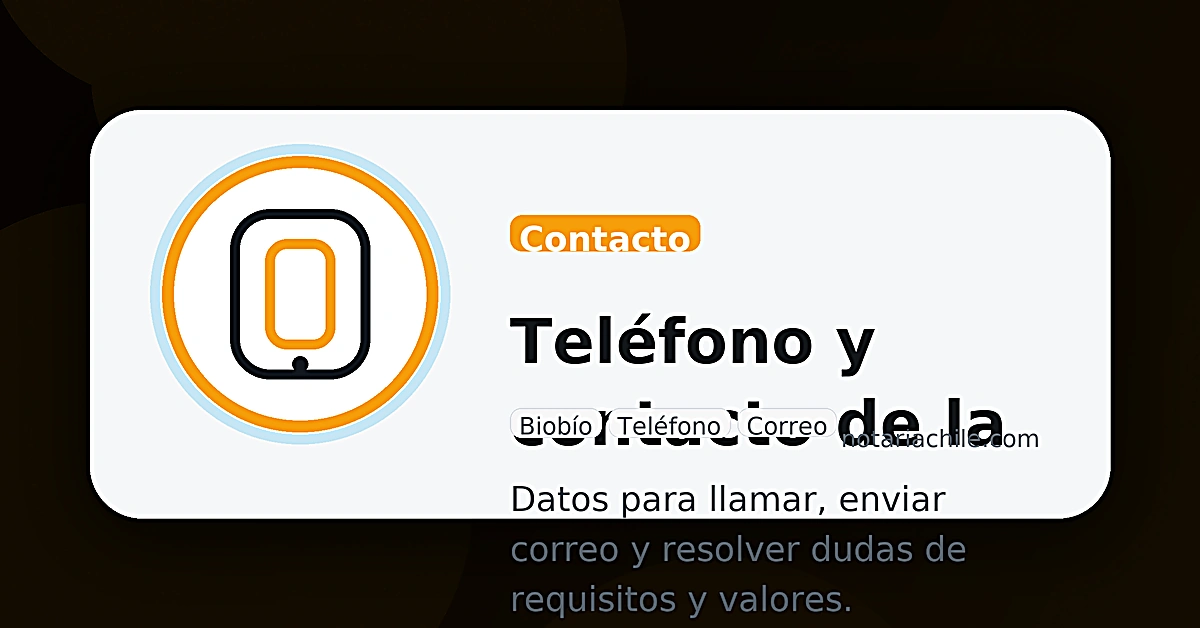 Teléfono y contacto de la notaría en Coronel: consultas de trámites y requisitos | notariachile.com