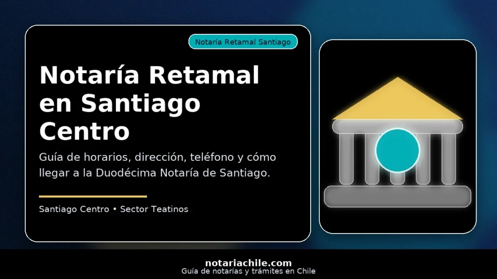 Notaría Retamal en Santiago Centro Duodécima Notaría de Santiago, guía con horarios dirección teléfono y cómo llegar – notariachile.com