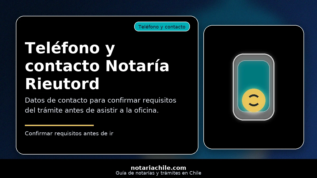 Teléfono y contacto Notaría Rieutord Providencia para confirmar requisitos del trámite antes de ir – notariachile.com