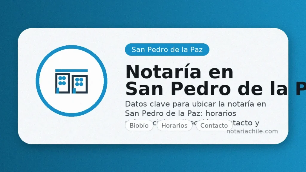 Notaría en San Pedro de la Paz: horarios, dirección y datos de contacto actualizados | notariachile.com