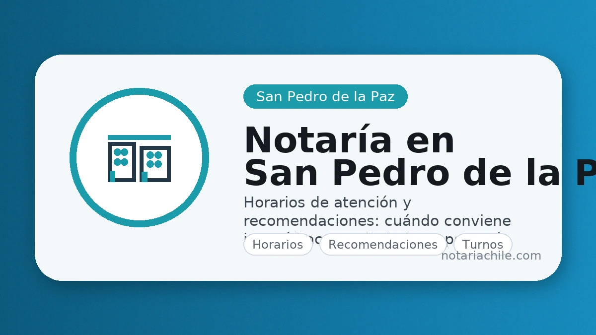 Horarios de atención de la notaría en San Pedro de la Paz: recomendaciones y confirmación | notariachile.com