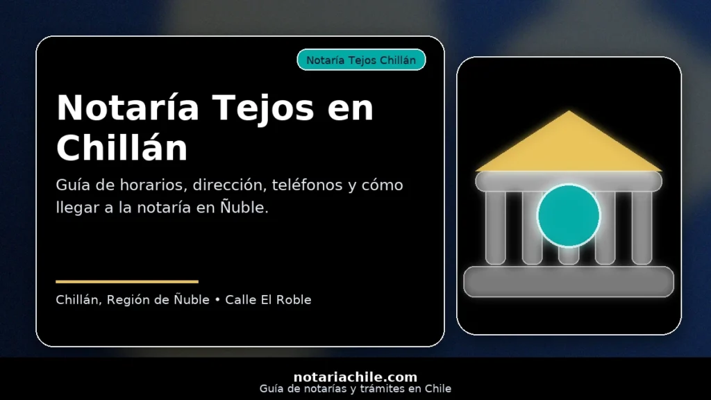 Notaría Tejos en Chillán Región de Ñuble, guía con horarios dirección teléfonos y cómo llegar – notariachile.com