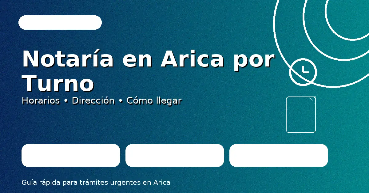 Guía de notaría de turno en Arica: ubicación, horarios y recomendaciones — Notaría Chile