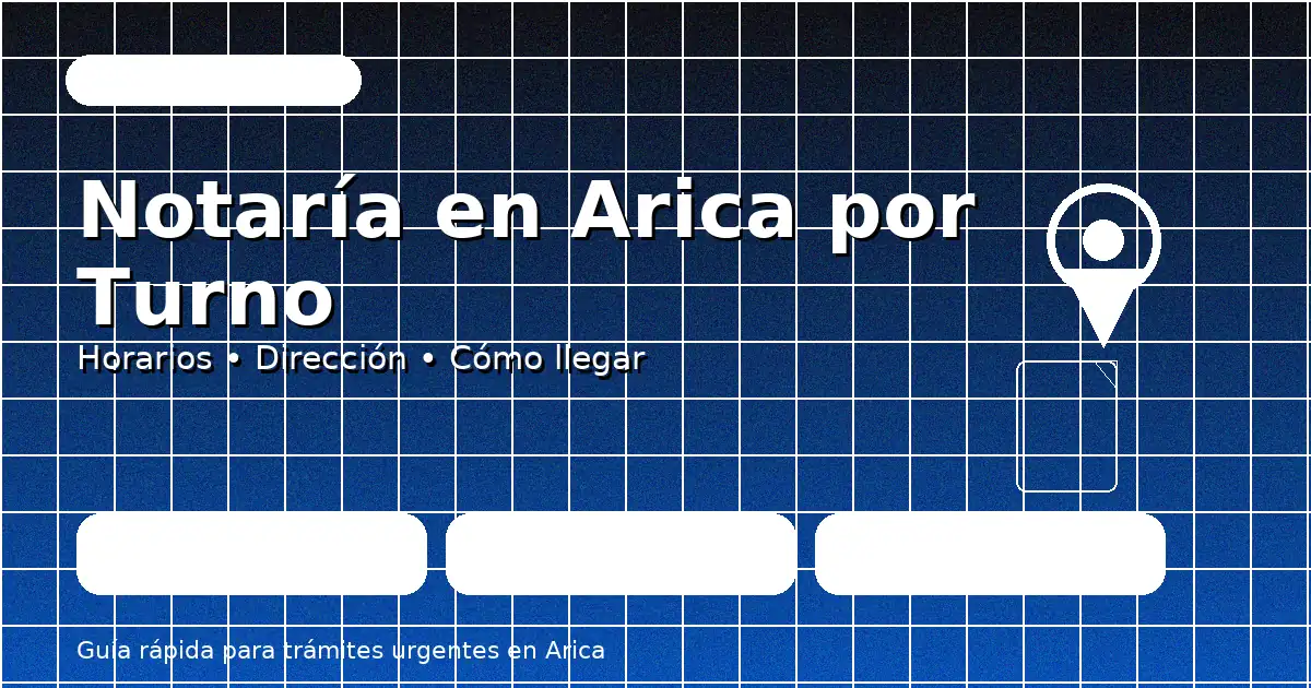 Cómo encontrar una notaría en Arica por turno: horarios, dirección y contacto — notariachile.com