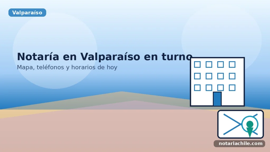 Notaría en Valparaíso en turno: mapa, teléfonos y horarios de hoy – notariachile.com